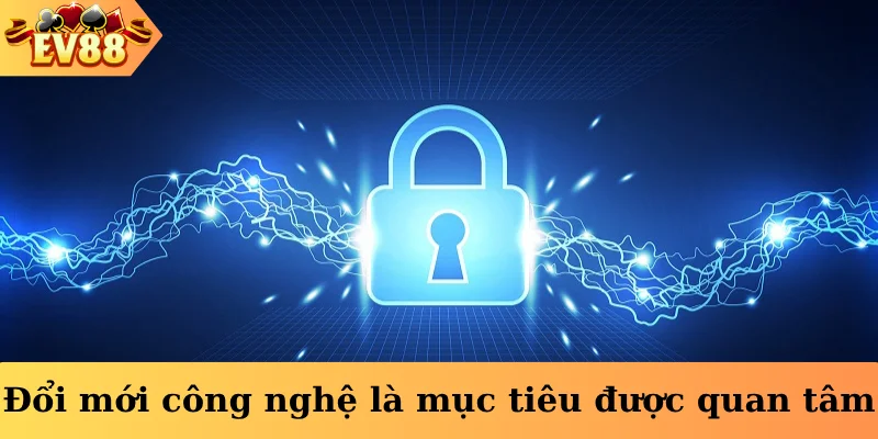 Đổi mới công nghệ là mục tiêu được quan tâm