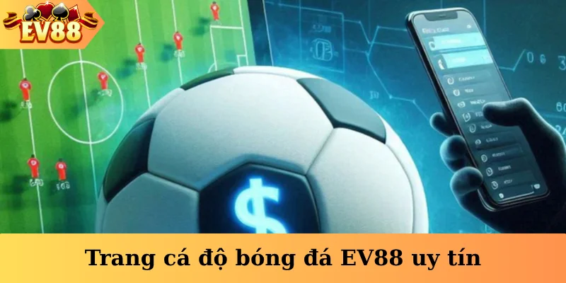 Trang cá độ bóng đá EV88 uy tín