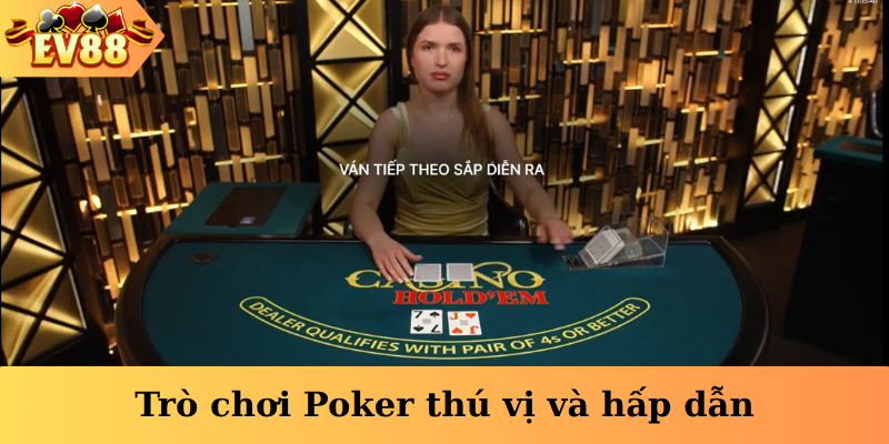 Trò chơi Poker thú vị và hấp dẫn